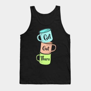 Get Out There Mugs Tank Top